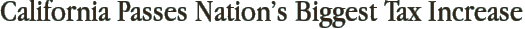 California Passes Nation’s Biggest Tax Increase